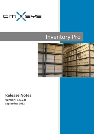 Inventory Pro




Release Notes
Version: 6.6.7.0
September 2012
 