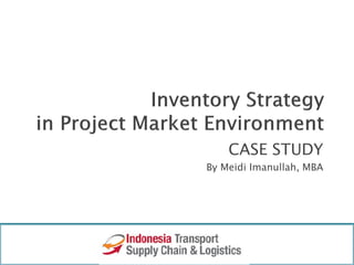 CASE STUDY
By Meidi Imanullah, MBA
 