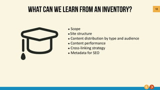 18
 Scope
 Site structure
 Content distribution by type and audience
 Content performance
 Cross-linking strategy
 Metadata for SEO
 