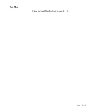 5 – 161
Items
See Also
Setting Up Serial Number Control: page 5 – 162
 