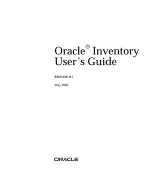 Oracler
Inventory
User’s Guide
RELEASE 11i
May 2003
 