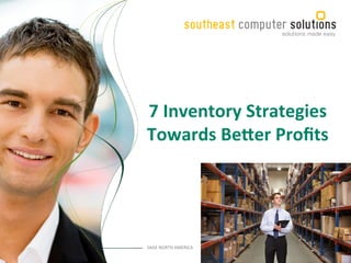 7 
Inventory 
Strategies 
Towards 
Be4er 
Profits 
SAGE 
NORTH 
AMERICA 
 