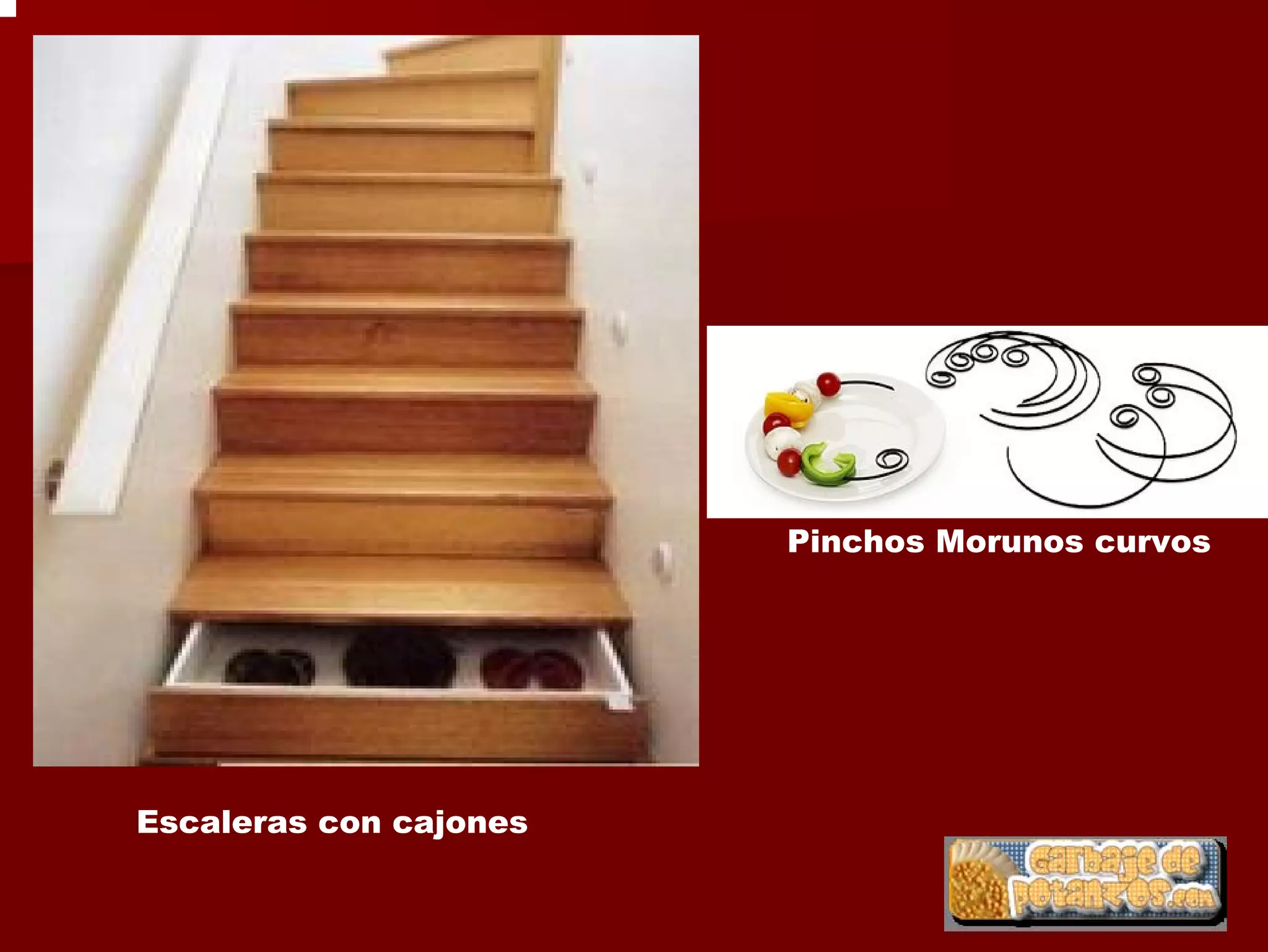 Pinchos Morunos curvos




Escaleras con cajones      Máquina
                         expendedora
                        de cebos vivos
 