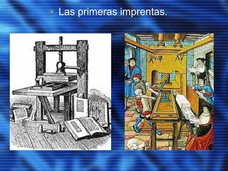 • Las primeras imprentas.
 