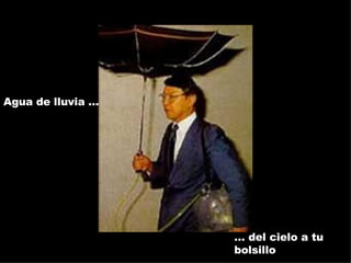 Agua de lluvia ... …  del cielo a tu bolsillo 