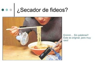 ¿Secador de fideos? Emmm… Sin palabras!! Este es original, pero muy raro! 