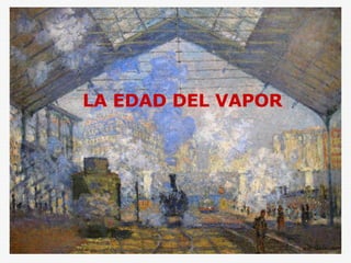 LA EDAD DEL VAPOR 