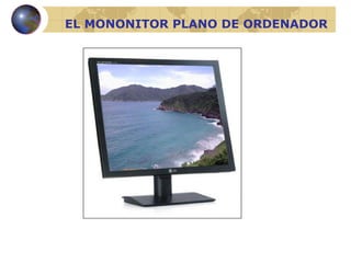 EL MONONITOR PLANO DE ORDENADOR 