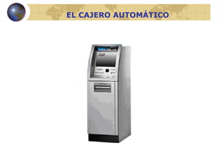 EL CAJERO AUTOMÁTICO 