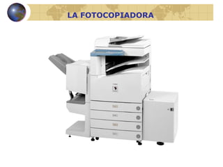 LA FOTOCOPIADORA 