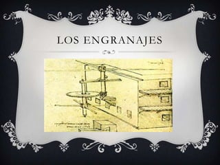LOS ENGRANAJES
 