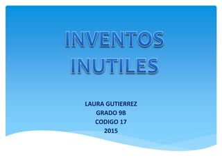 LAURA GUTIERREZ
GRADO 9B
CODIGO 17
2015
 