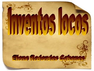 Inventos locos Elena Redondas Cabanas 