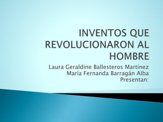 Laura Geraldine Ballesteros Martínez
María Fernanda Barragán Alba
Presentan:
 