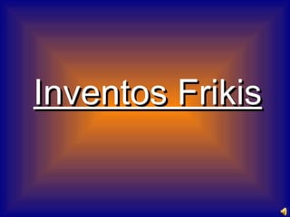 Inventos Frikis 