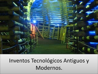 Inventos Tecnológicos Antiguos y
           Modernos.
 