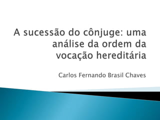 Carlos Fernando Brasil Chaves
 