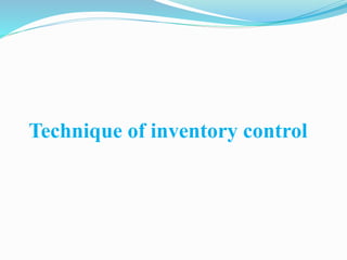 Technique of inventory control
 