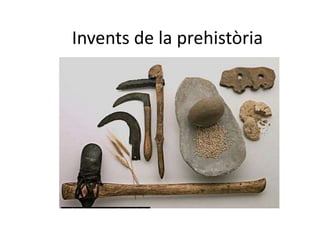 Invents de la prehistòria
 