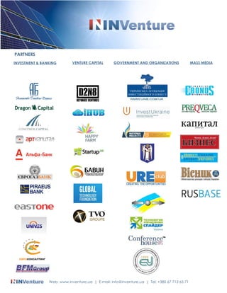 PARTNERS 
INVESTMENT & BANKING VENTURE CAPITAL GOVERNMENT AND ORGANIZATIONS MASS MEDIA 
Web: www.inventure.ua | E-mail: info@inventure.ua | Tel: +380 67 713 65 71 
 
