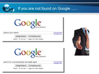 If you are not found on Google ...... 
