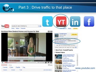 Part 3 : Drive traffic to that place www.youtube.com 
