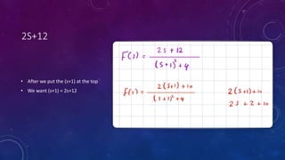 2S+12
• After we put the (s+1) at the top
• We want (s+1) = 2s+12
 