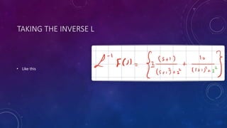 TAKING THE INVERSE L
• Like this
 