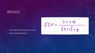 REPLACE
• We change the denominator to new
• So the equation become
 