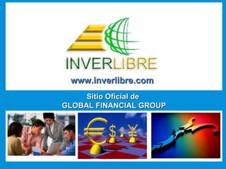 Sitio Oficial de  GLOBAL FINANCIAL GROUP www.inverlibre.com 