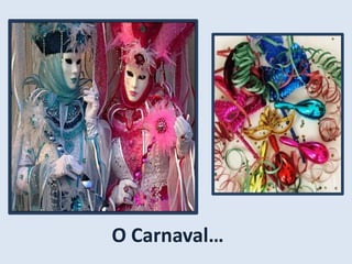 O Carnaval… 