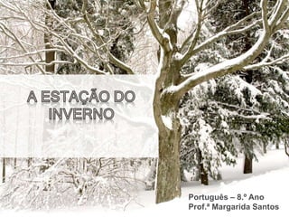 Português – 8.º Ano
Prof.ª Margarida Santos
 