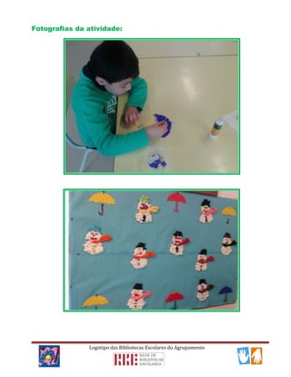 Fotografias da atividade:
Logotipo das Bibliotecas Escolares do Agrupamento
 