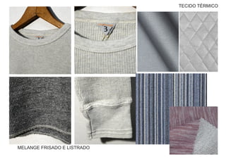 MELANGE FRISADO E LISTRADO
TECIDO TÉRMICO
 
