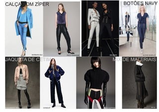 BARBARA BUI PACO RABANNE
BOTÕES NAVY
BALMAIN ALEXIS MABILLE
CALÇA COM ZÍPER
JAQUETA DE CETIM
DONDUPALEXANDER WANG LOUIS VUITTON
MIX DE MATERIAIS
Nº 21
 