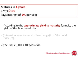 ResponsibilitiesImagine:Interest rates in the market are sitting at 5%. You decide it’s time to buy a bond.Here are the vitals for MyFirstBond Corp’s new issue:Matures in 4 yearsCosts $100Pays interest of 5% per yearAssessment Strategies