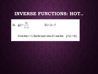 INVERSE FUNCTIONS: HOT..
 