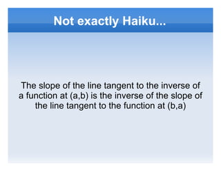 These functions can be made into one to one functions by restricting the domain. 
