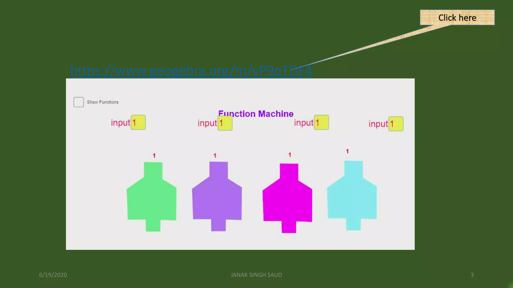 https://www.geogebra.org/m/vP9qTDF4
6/19/2020 JANAK SINGH SAUD 3
Click here
 