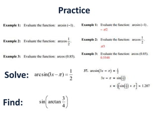 Practice

Solve:
Find:

arcsin(3x

)

3
sin arctan
4

1
2

 