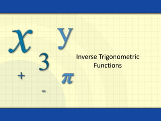 Inverse Trigonometric
Functions
 