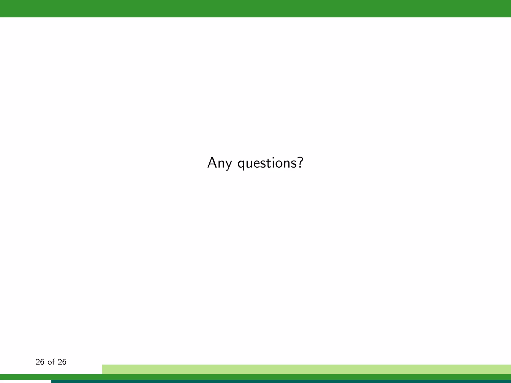 Any questions?




26 of 26
 