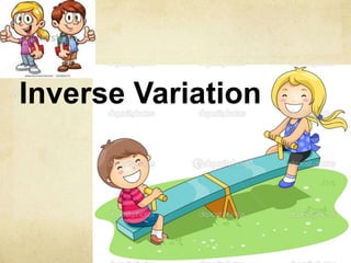 Inverse Variation 
 