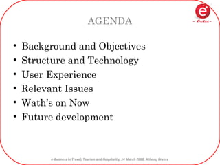AGENDA Background and Objectives Structure and Technology User Experience Relevant Issues Wath’s on Now Future development 