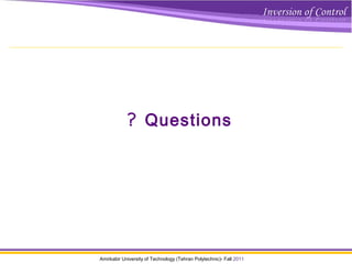 Amirkabir University of Technology (Tehran Polytechnic)- Fall 2011
Questions?
 