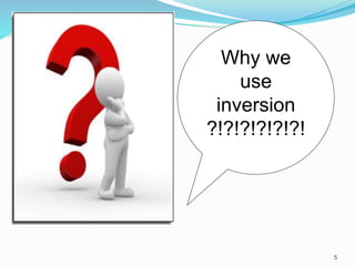 Why Inversion Is Important Inversion 1 (group 11) | PPTX