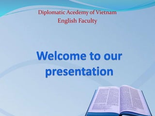 Diplomatic Acedemy of Vietnam 
English Faculty 
1 
 
