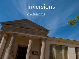 Inversions 
Curs 2014-2015 
 