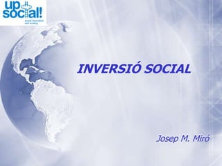 INVERSIÓ SOCIAL Josep M. Miró 