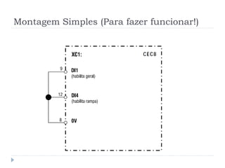 Montagem Simples (Para fazer funcionar!)
 